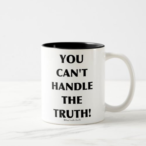 Cant Handle The Truth Two_Tone Coffee Mug