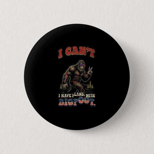 Cant have plans with bigfootfunny patriotic button (Front)