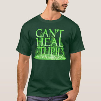Can't Heal Stupid - Druid T-Shirt