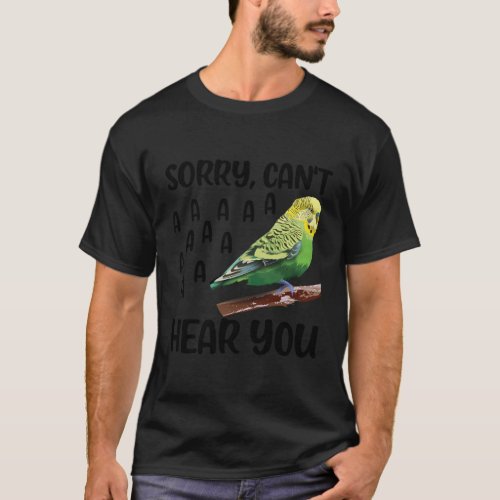 CanT Hear Budgerigar Budgie Owner Budgie T_Shirt