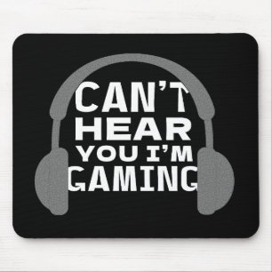 Can't Hear I'm Gaming Funny Gamer Quote Mouse Pad