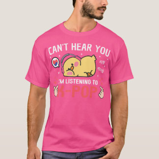 Can'T Hear I'M Listening K-Pop Kawaii Chicken Kore T-Shirt