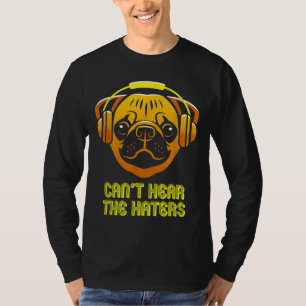 Cant Hear the Haters Headphones Pug Classic T-Shir T-Shirt