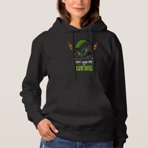Cant hear you I m gaming Gamer Headset Saying Gree Hoodie