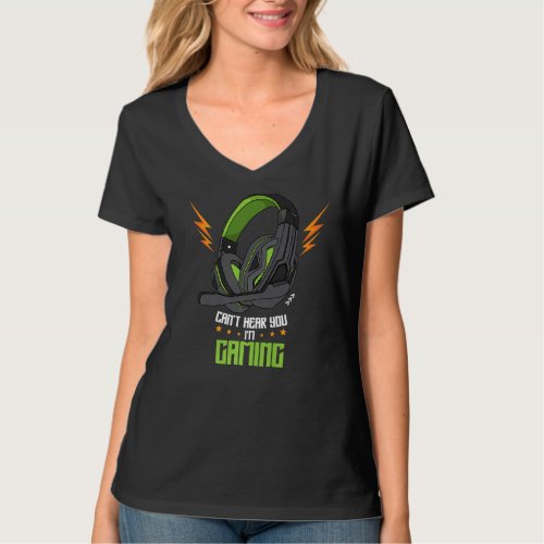 Cant hear you I m gaming Gamer Headset Saying Gree T_Shirt