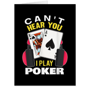 Cant Hear You I Play Poker Texas Holdem Player Card