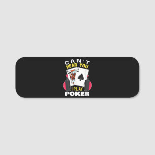 Cant Hear You I Play Poker Texas Holdem Player Name Tag
