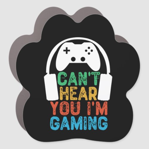 Cant Hear You Im Gaming Car Magnet