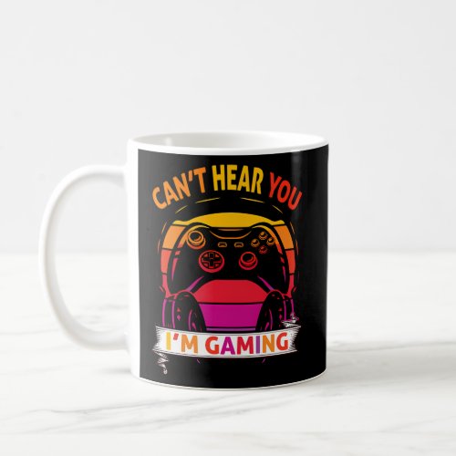 CanT Hear You IM Gaming Coffee Mug