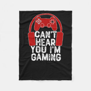 Can't Hear You I'm Gaming Fleece Blanket