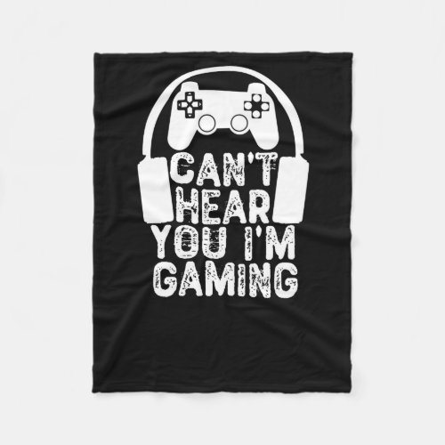 Cant Hear You Im Gaming Fleece Blanket