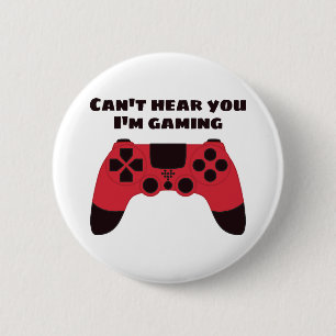 Cant hear you Im gaming funny gamer Button