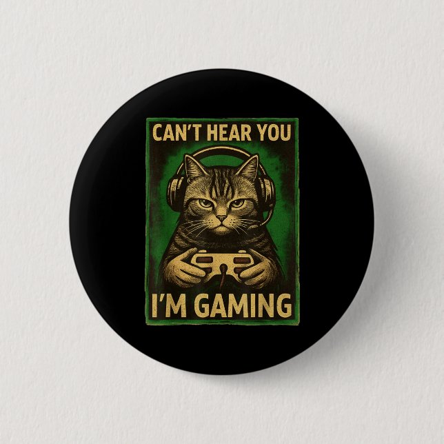 Can't Hear You I'm Gaming Funny Gamer Cat Playing  Button (Front)