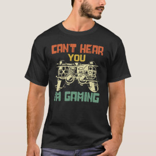 Can't Hear You I'm Gaming Funny Gamer Gift Headset T-Shirt