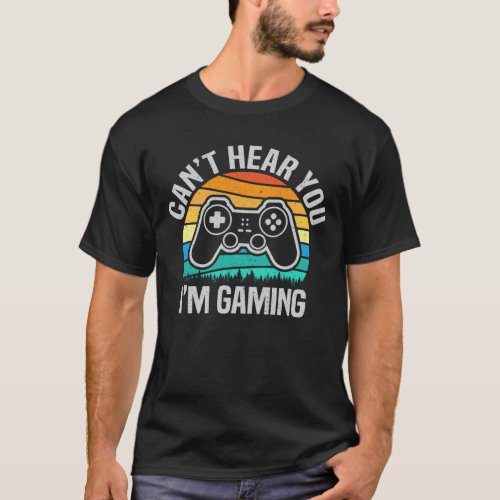 Cant Hear You Im Gaming Funny Gamer Gift Headset T_Shirt