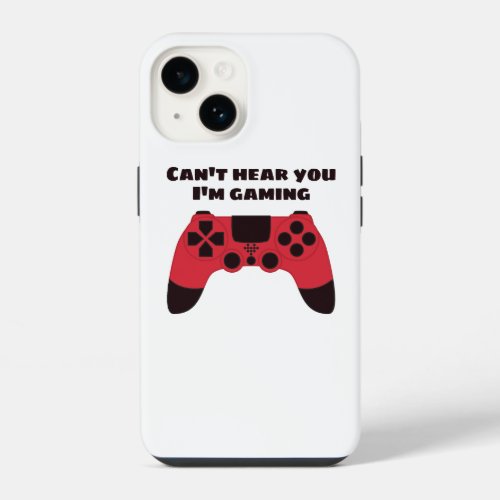 Cant hear you Im gaming funny gamer iPhone 14 Case