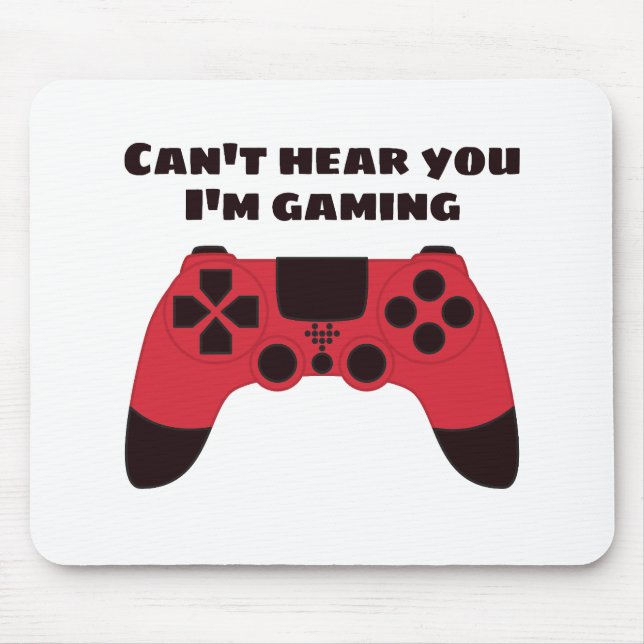 Cant hear you Im gaming funny gamer Mouse Pad (Front)