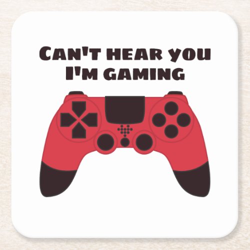 Cant hear you Im gaming funny gamer Square Paper Coaster