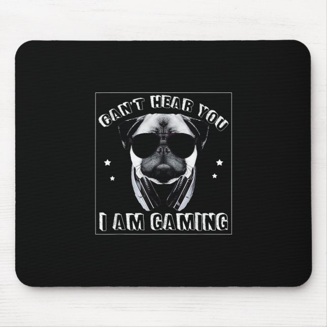Can't Hear You I'm Gaming Funny Pug Lover Mouse Pad (Front)