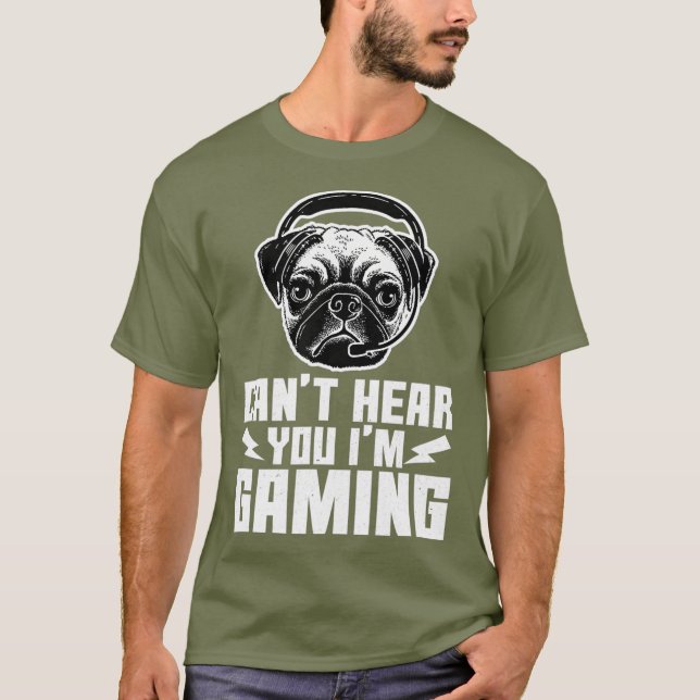 Cant Hear You Im Gaming Funny Pug Video Gamer T-Shirt (Front)