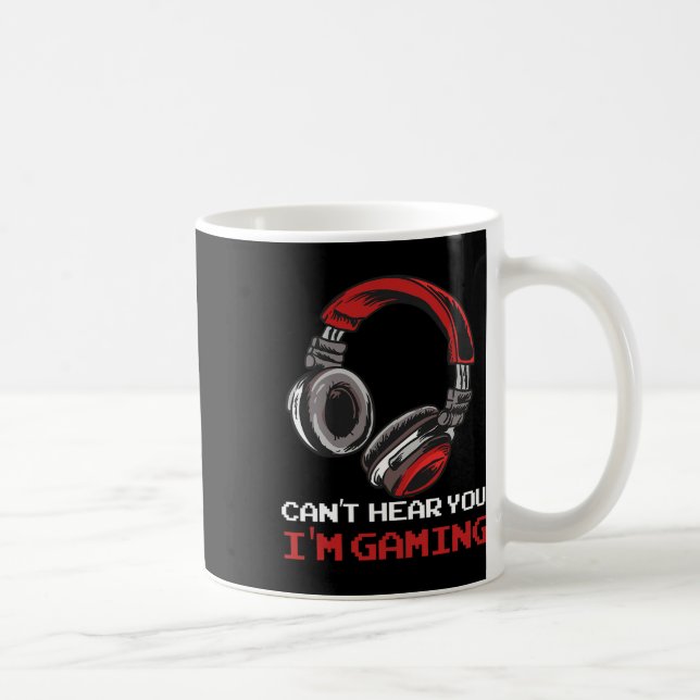 Can't Hear You I'm Gaming - Gamer Accessories  Coffee Mug (Right)