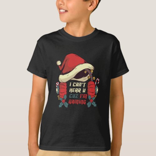 Cant Hear you Im Gaming Gamer Christmas T_Shirt