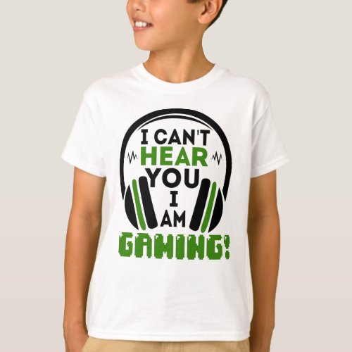 Cant Hear You Im Gaming  Headphones Gamer T_Shirt