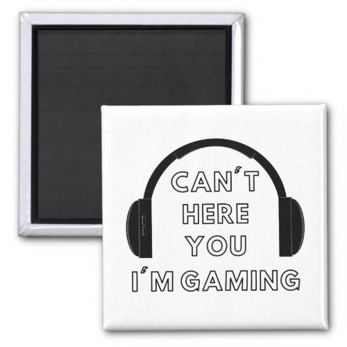 Cant Hear You Im Gaming Headset Graphic Video Magnet