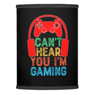 Can't Hear You I'm Gaming Lamp Shade