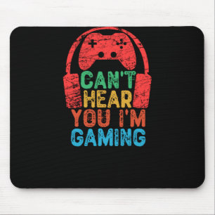 Can't Hear You I'm Gaming Mouse Pad