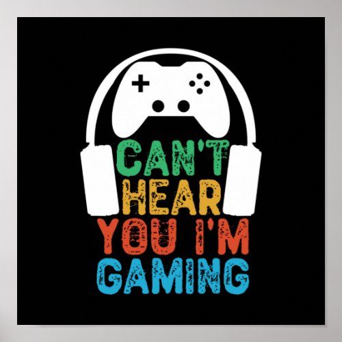 Cant Hear You Im Gaming Poster