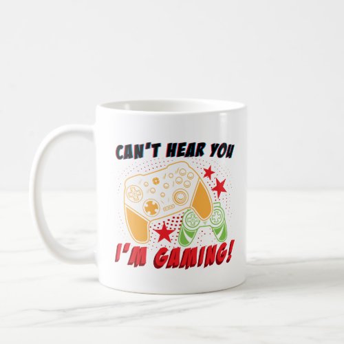 Cant Hear You Im Gaming Shirt Funny Gamer Gift  Coffee Mug