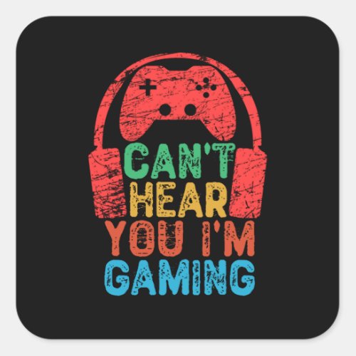 Cant Hear You Im Gaming Square Sticker