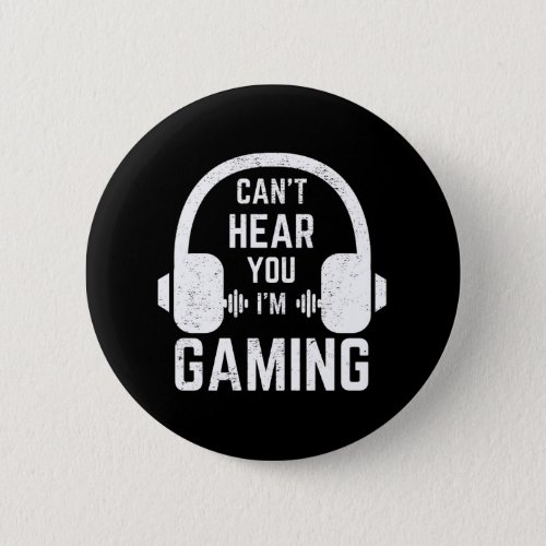 Cant Hear You Im Gaming Video Gamer Button