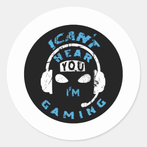 Cant Hear You Im Gaming Video Gamer Headset Classic Round Sticker