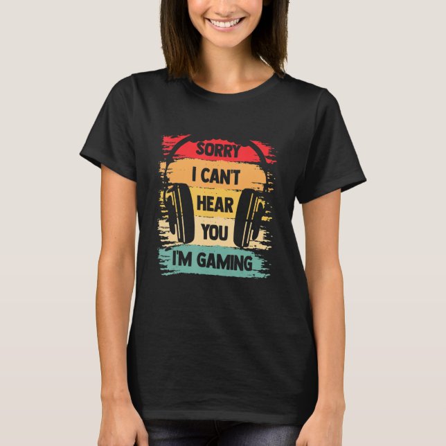 Can't Hear You I'm Gaming Video Gamer Headset  T-Shirt (Front)