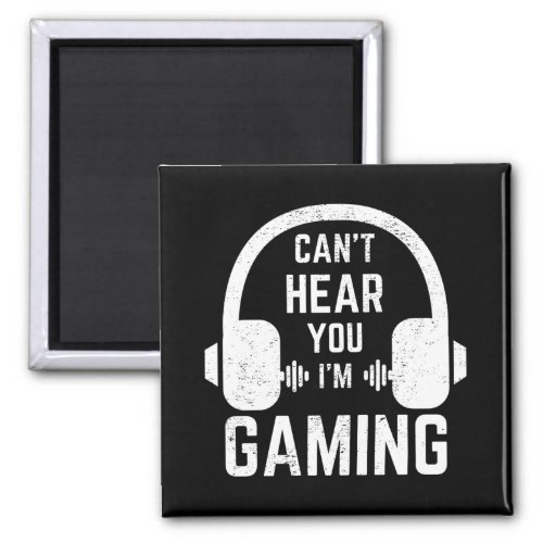 Cant Hear You Im Gaming Video Gamer Magnet