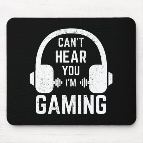 Cant Hear You Im Gaming Video Gamer Mouse Pad