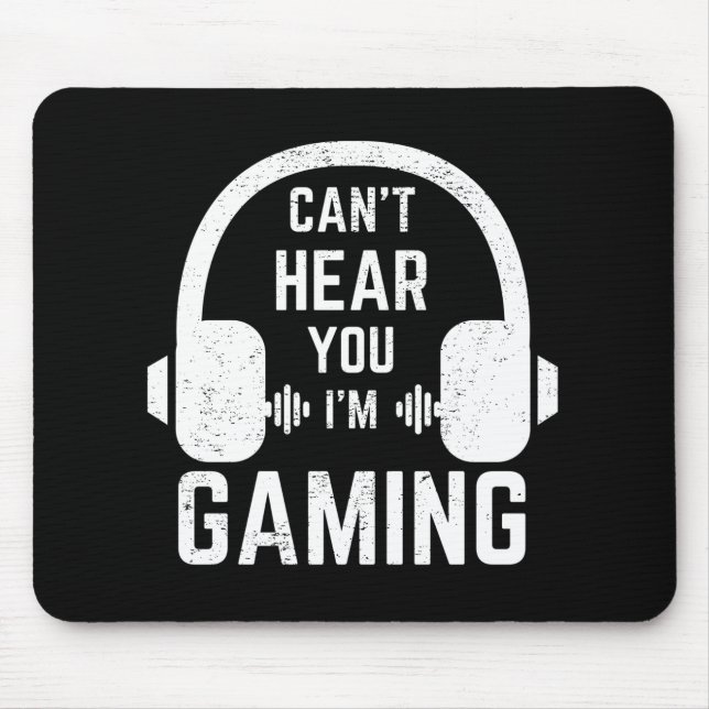 Can't Hear You I'm Gaming Video Gamer Mouse Pad (Front)