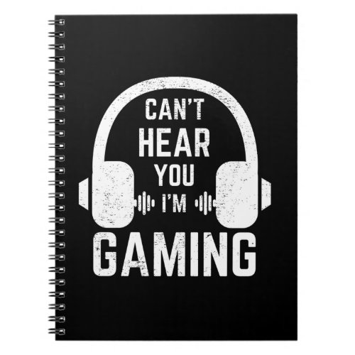 Cant Hear You Im Gaming Video Gamer Notebook