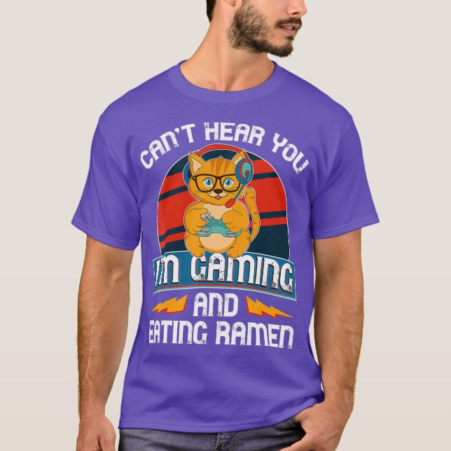 Cant Hear You Im Gaming  Video Gamer Ramen Cat T-Shirt (Front)