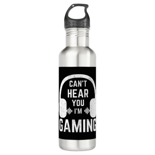 Cant Hear You Im Gaming Video Gamer Stainless Steel Water Bottle