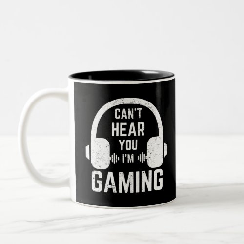 Cant Hear You Im Gaming Video Gamer Two_Tone Coffee Mug
