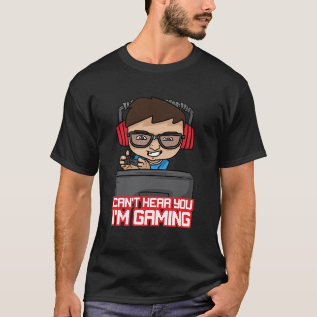 Can't Hear You I'm Gaming Video Games Gamer Clan T-Shirt (Front)