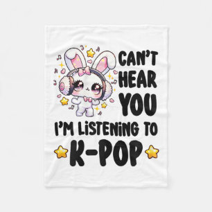 Can't Hear You I'm Listening To K-p Fleece Blanket