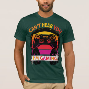 can't hear you I'mgming  T-Shirt