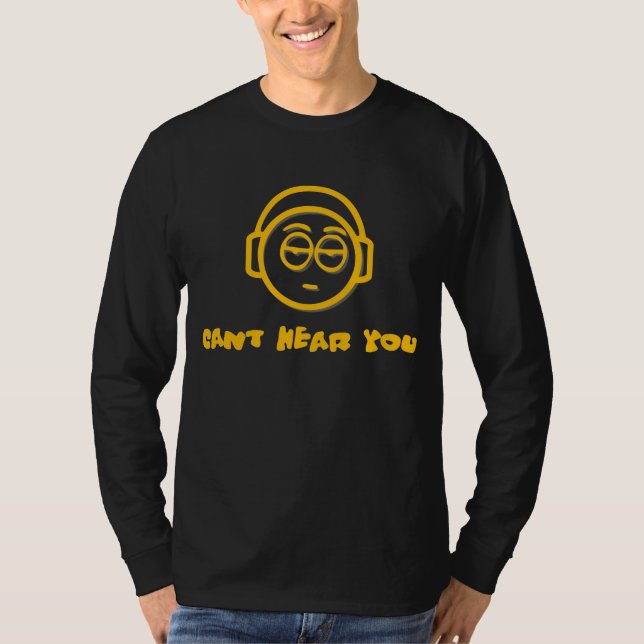 cant hear you Long sleeve shirt (Front)