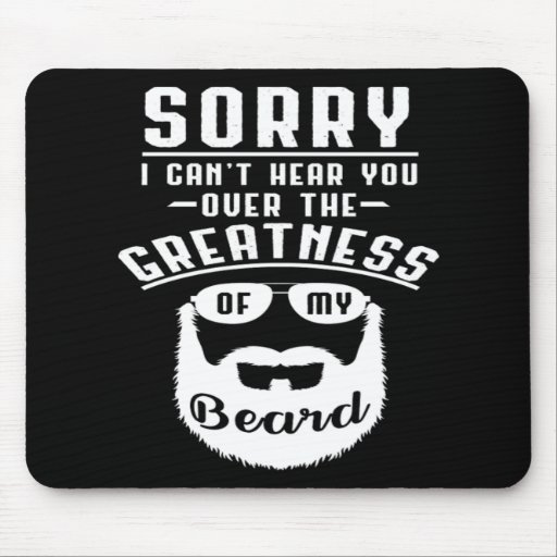 Cant Hear You Over Greatness Of My Beard Dad Gift Mouse Pad