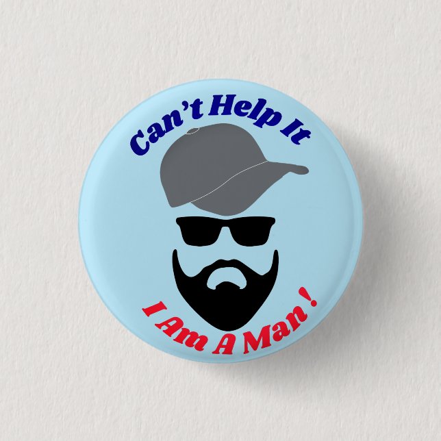 Can't Help It, I Am A Man! Button (Front)