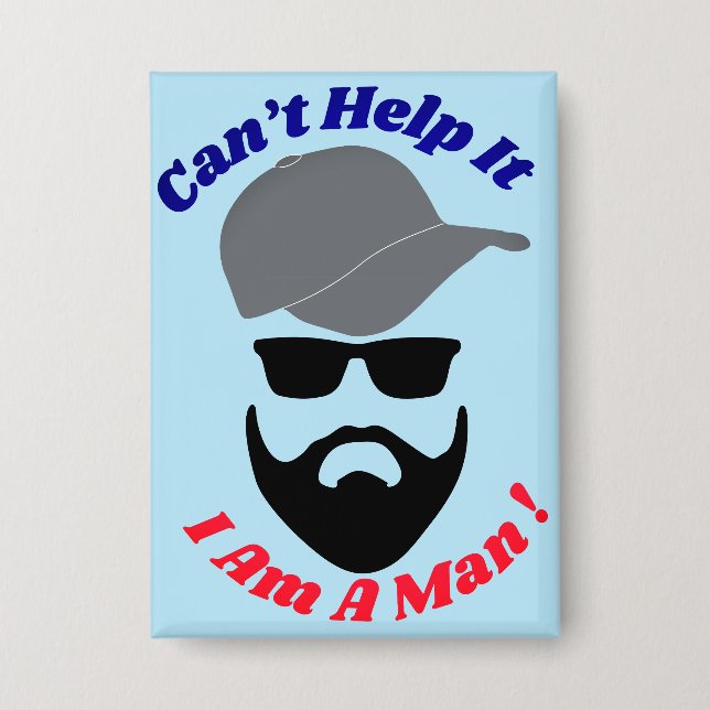 Can't Help It, I Am A Man! Button (Front)